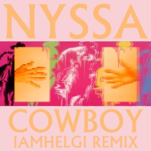 收聽NYSSA的Cowboy (Iamhelgi Remix)歌詞歌曲