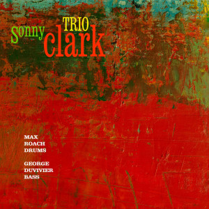 อัลบัม Max Roach, Sonny Clark, George Duvivier (Sonny Clark Trio) ศิลปิน Sonny Clark Trio