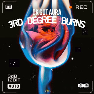 ดาวน์โหลดและฟังเพลง Third Degree Burns (Explicit) พร้อมเนื้อเพลงจาก DK Got Aura