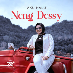Dengarkan Aku Halu lagu dari Neng Dessy dengan lirik