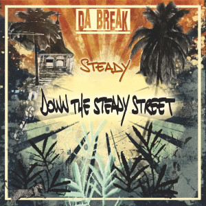 Da Break的專輯Down The Steady Street (Explicit)