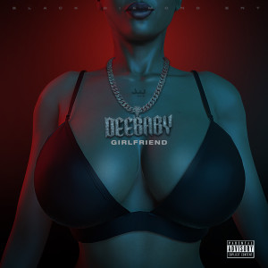 收聽Deebaby的Girlfriend (Explicit)歌詞歌曲