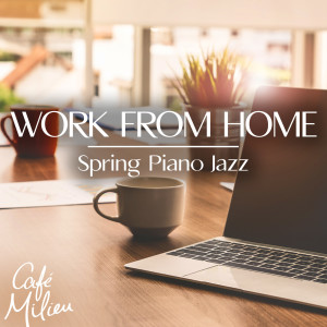 Album Work from Home | Spring Piano Jazz from Various   Artists