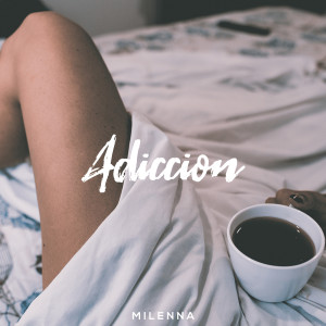 ดาวน์โหลดและฟังเพลง Adiccion พร้อมเนื้อเพลงจาก Milenna