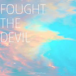 ดาวน์โหลดและฟังเพลง FOUGHT THE DEVIL พร้อมเนื้อเพลงจาก HugeCompMusic