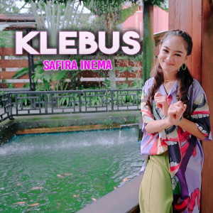 Dengarkan Klebus lagu dari Safira Inema dengan lirik