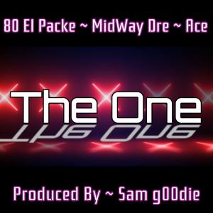 收聽Sam G00die的The One (feat. 80 El Packe, MidWay Dre & Ace) (Explicit)歌詞歌曲
