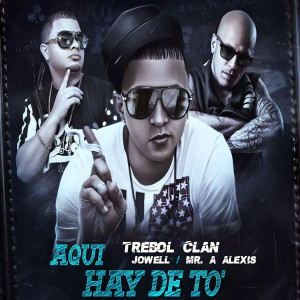Album Aqui Hay De To from Trebol Clan