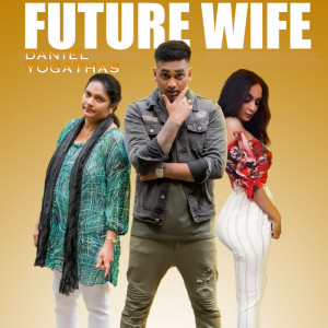 Listen to Future Wife song with lyrics from Daniel Yogathas