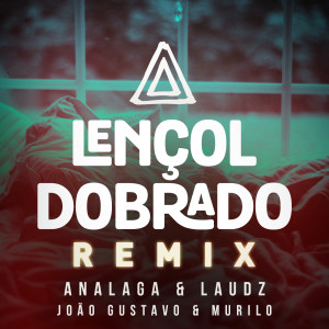 ดาวน์โหลดและฟังเพลง Lençol Dobrado (Remix) พร้อมเนื้อเพลงจาก ANALAGA
