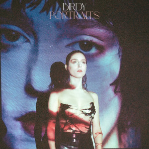 อัลบัม Portraits ศิลปิน Birdy