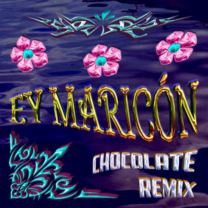 Chocolate Remix的專輯Ey Maricón