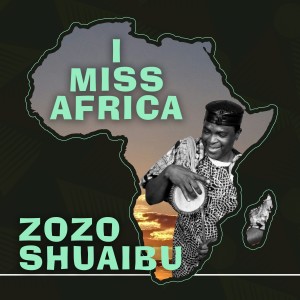 收聽Zozo Shuaibu的I Miss Africa歌詞歌曲