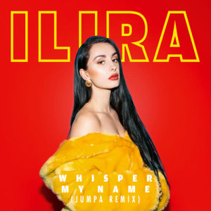 ILIRA的專輯Whisper My Name (Jumpa Remix)