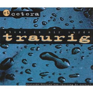 Listen to Etwas in mir wurde traurig (Radio Edit) song with lyrics from Et Cetera 