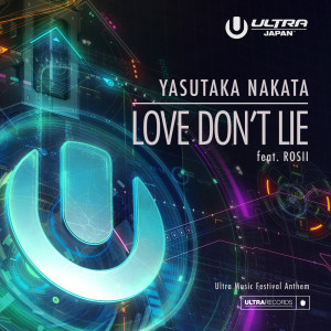 收聽Yasutaka Nakata的Love Don't Lie (Ultra Music Festival Anthem)歌詞歌曲