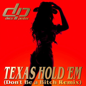 Texas Hold 'Em (Don't Be a ***** Remix) [Explicit] dari Disco Pirates