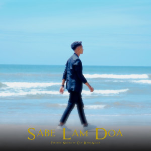 Dengarkan Sabe Lam Doa lagu dari Ferdian Nozza dengan lirik