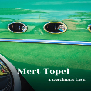 收聽Mert Topel的Roadmaster歌詞歌曲