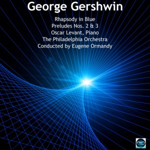 Oscar Levant的专辑Gershwin: Rhapsody in Blue, Preludes Nos. 2 & 3
