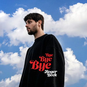 收聽Roger Beck的Bye Bye Bye歌詞歌曲