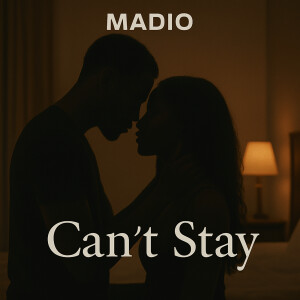 Album Can't Stay (Explicit) from Madio