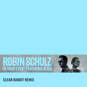 Robin Schulz的專輯In Your Eyes (feat. Alida) [Clean Bandit Remix]