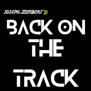 Joseph Lambert的專輯BACK ON THE TRACK (Explicit)