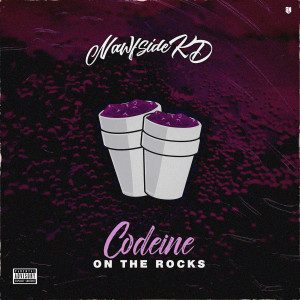 Listen to Codeine on the Rocks (Explicit) song with lyrics from NAWFSIDE KD