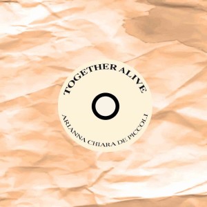 Listen to Together Alive song with lyrics from Arianna Chiara De Piccoli