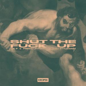 DJ Stylewarz的專輯Shut The Fuck Up (feat. Die P, Presslufthanna & DJ Stylewarz) (Explicit)