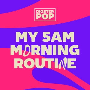 Various的專輯my 5am morning routine by Digster Pop (Explicit)