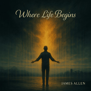 ดาวน์โหลดและฟังเพลง Where Life Begins พร้อมเนื้อเพลงจาก James Allen