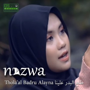 收聽Nazwa Maulidia的Thola Al Badru Alayna歌詞歌曲