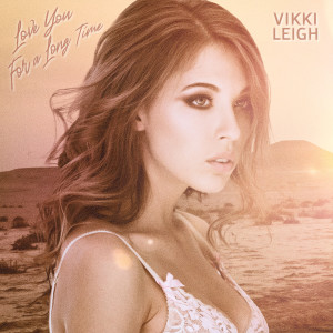 ดาวน์โหลดและฟังเพลง Love You for a Long Time (Cover) พร้อมเนื้อเพลงจาก Vikki Leigh