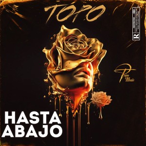 ดาวน์โหลดและฟังเพลง Hasta Abajo (Explicit) พร้อมเนื้อเพลงจาก Topo