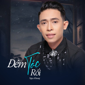 Album Đêm Tóc Rối from Ngọc Khang