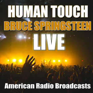 收聽Bruce Springsteen的Human Touch (Live)歌詞歌曲