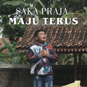 Dengarkan lagu Maju Terus nyanyian Saka Praja dengan lirik