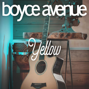 收听Boyce Avenue的Yellow歌词歌曲