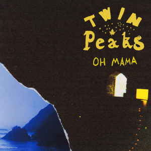 收聽Twin Peaks的Oh Mama歌詞歌曲
