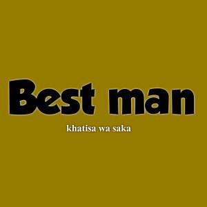 Best Man的專輯Khatisa WA Saka