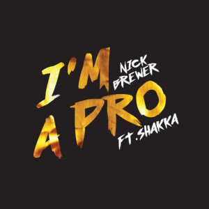 收聽Nick Brewer的I'm A Pro歌詞歌曲