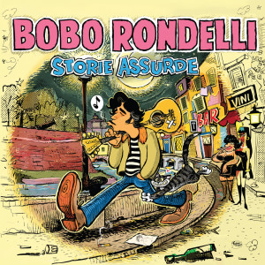 อัลบัม Storie Assurde ศิลปิน Bobo Rondelli