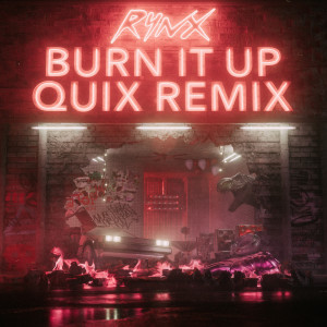 收聽RYnx的Burn It Up (QUIX Remix)歌詞歌曲