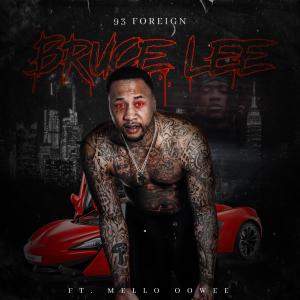 收聽93 Foreign的Bruce Lee (feat. Mello Oowee) (Explicit)歌詞歌曲