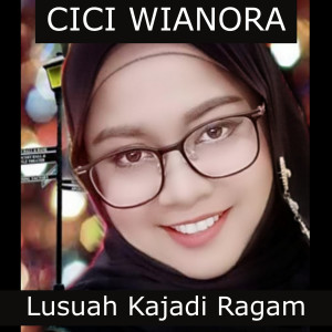 Lusuah Kajadi Ragam dari Cici Wianora