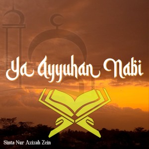 Dengarkan lagu Ya Ayyuhan Nabi nyanyian Sinta Nur Azizah Zein dengan lirik