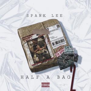 收聽Spank Lee的Half A Bag 2 (Explicit)歌詞歌曲