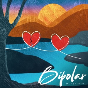ดาวน์โหลดและฟังเพลง Bipolar พร้อมเนื้อเพลงจาก M.Ferrero